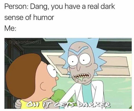 Rick And Morty Meme Real Dark Humor On Bingeclock